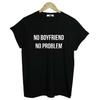 NO BOYFRIEND NO PROBLEM Letters T-Shirt